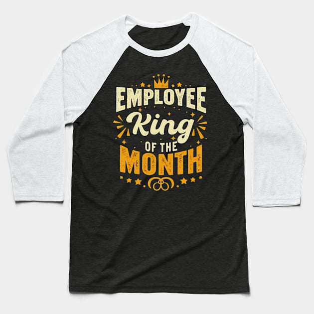 Employee of the Month Winner King of Achievement Cool Men Baseball T-Shirt by AimArtStudio